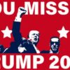 Show Your Support: Wave the "You Missed Trump" 2024 Flag