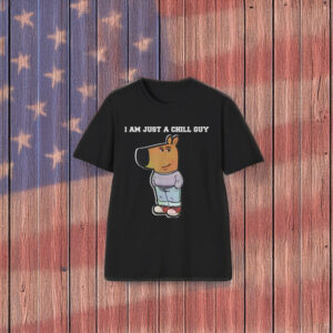I Am Just A Chill Guy T-Shirt
