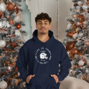 Life Is Tough Get A Helmet, Man Hoodie Shirt