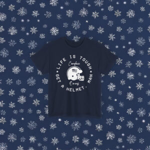Life Is Tough Get A Helmet, Man Shirt US