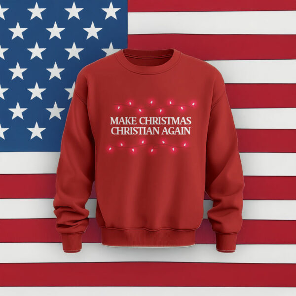 Make Christmas Christian Again Crewneck