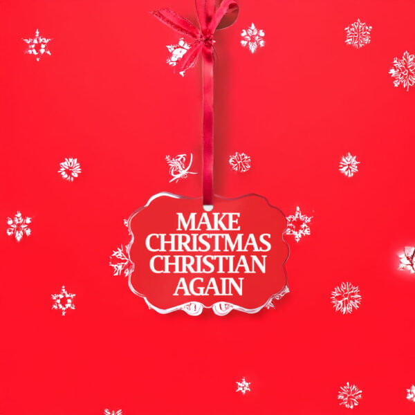 Make Christmas Christian Again Ornament