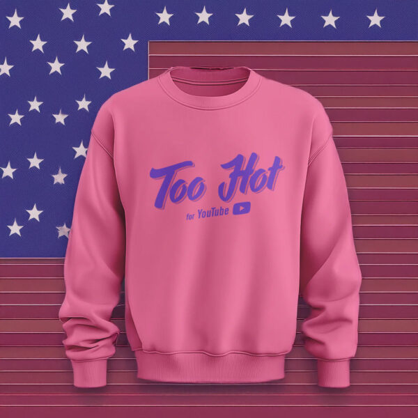 Too Hot For Youtube Crewneck