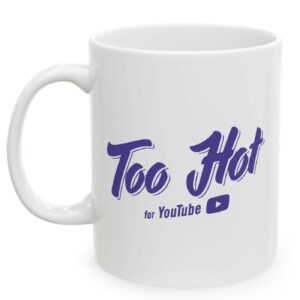 Too Hot For Youtube Mug US