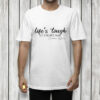 Lifes Tough Get a Helmet Man T-Shirt