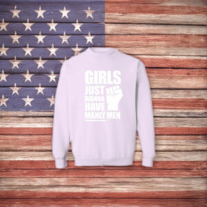 Candace Owens Girls Just Wanna Have Manly Men Crewneck