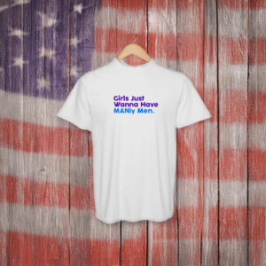 Candace Owens Girls Just Wanna Have MANly Men Shirt