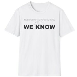 BUT WE KNOW