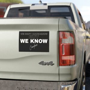WE DON’T KNOW-KNOW BUT WE KNOW Car Magnet