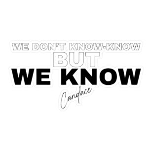 WE DON’T KNOW-KNOW BUT WE KNOW Decals Sticker