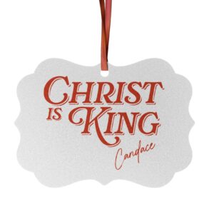 Candace Christ Is King Aluminum Ornaments