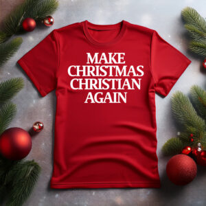 Make Christmas Christian Again T-Shirt